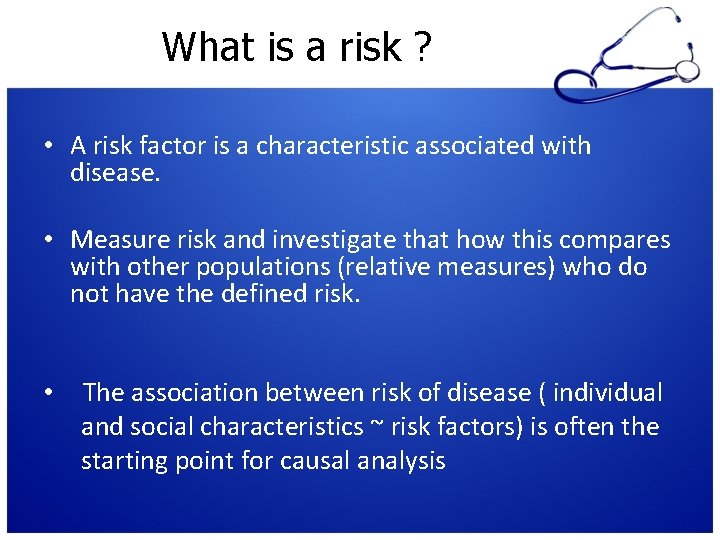 What is a risk ? • A risk factor is a characteristic associated with