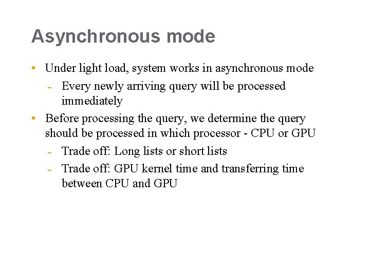 Asynchronous mode • Under light load, system works in asynchronous mode Every newly arriving