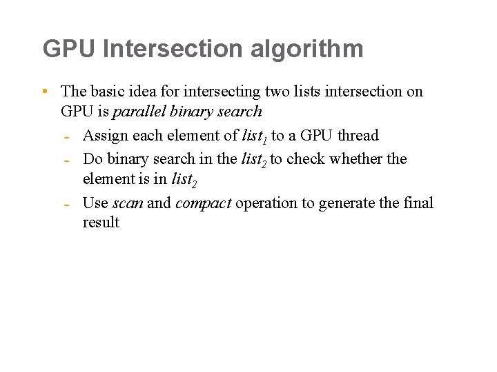 GPU Intersection algorithm • The basic idea for intersecting two lists intersection on GPU