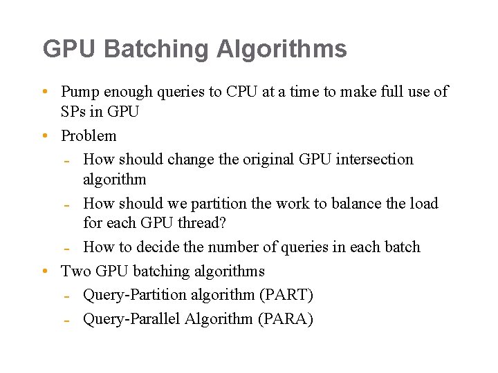 GPU Batching Algorithms • Pump enough queries to CPU at a time to make