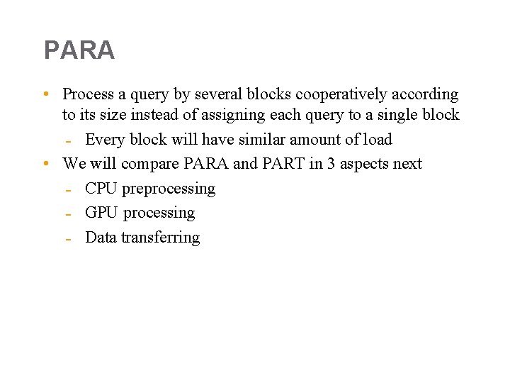 PARA • Process a query by several blocks cooperatively according to its size instead