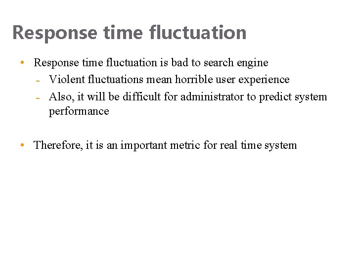 Response time fluctuation • Response time fluctuation is bad to search engine Violent fluctuations