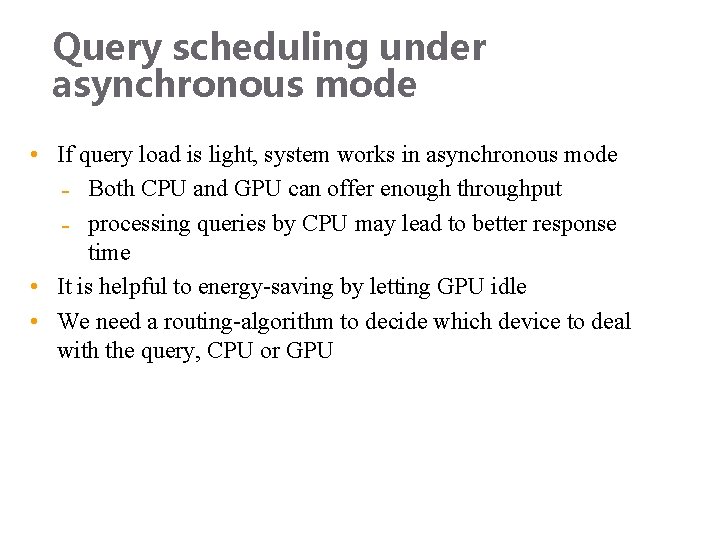 Query scheduling under asynchronous mode • If query load is light, system works in
