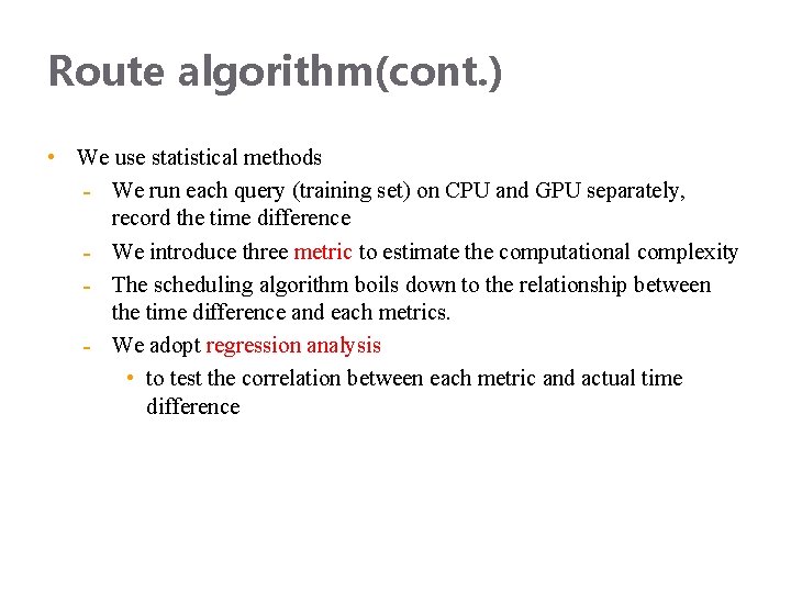 Route algorithm(cont. ) • We use statistical methods We run each query (training set)