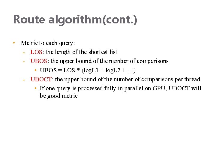Route algorithm(cont. ) • Metric to each query: LOS: the length of the shortest