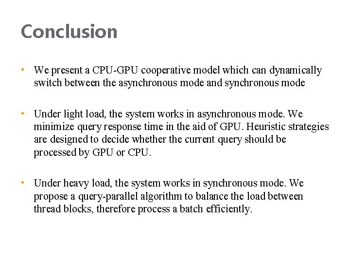 Conclusion • We present a CPU-GPU cooperative model which can dynamically switch between the