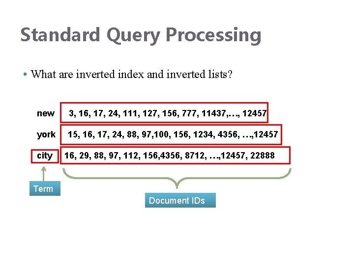 Standard Query Processing • What are inverted index and inverted lists? new 3, 16,
