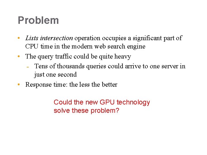 Problem • Lists intersection operation occupies a significant part of CPU time in the