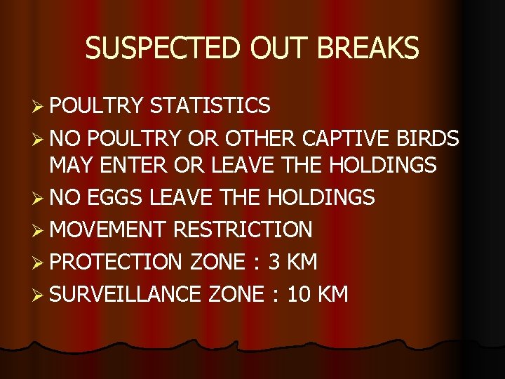 SUSPECTED OUT BREAKS Ø POULTRY STATISTICS Ø NO POULTRY OR OTHER CAPTIVE BIRDS MAY