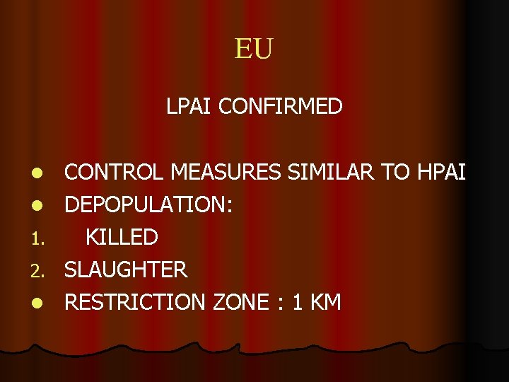 EU LPAI CONFIRMED l l 1. 2. l CONTROL MEASURES SIMILAR TO HPAI DEPOPULATION: