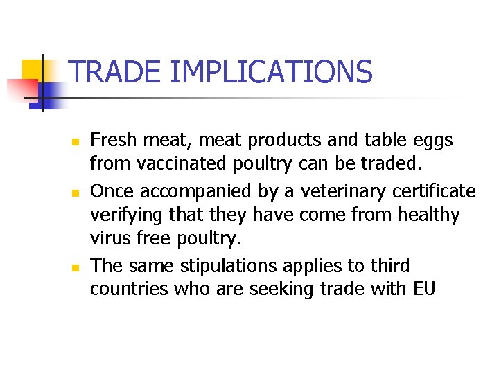 TRADE IMPLICATIONS n n n Fresh meat, meat products and table eggs from vaccinated