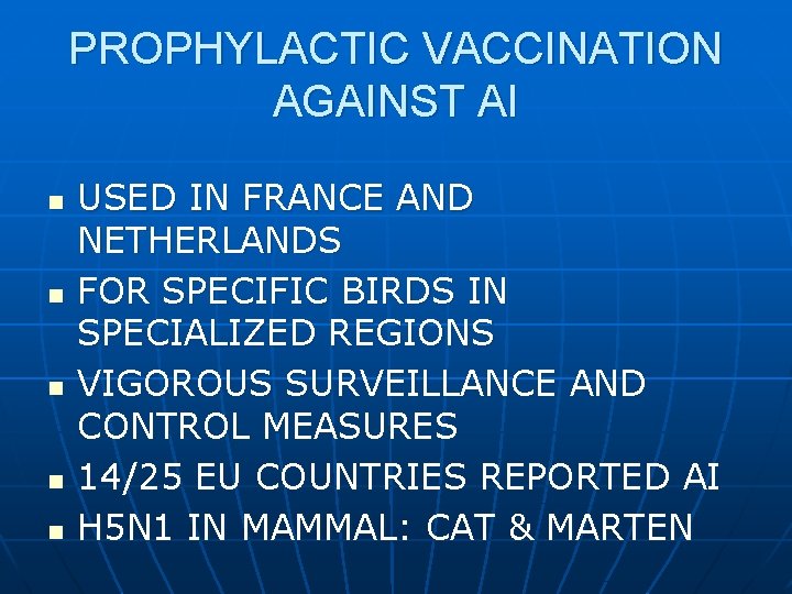 PROPHYLACTIC VACCINATION AGAINST AI n n n USED IN FRANCE AND NETHERLANDS FOR SPECIFIC
