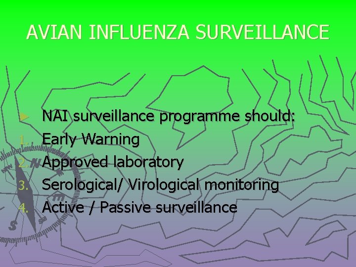 AVIAN INFLUENZA SURVEILLANCE ► 1. 2. 3. 4. NAI surveillance programme should: Early Warning