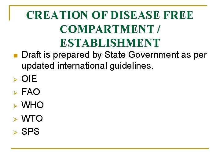 CREATION OF DISEASE FREE COMPARTMENT / ESTABLISHMENT n Ø Ø Ø Draft is prepared