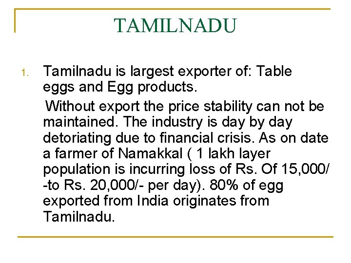 TAMILNADU 1. Tamilnadu is largest exporter of: Table eggs and Egg products. Without export