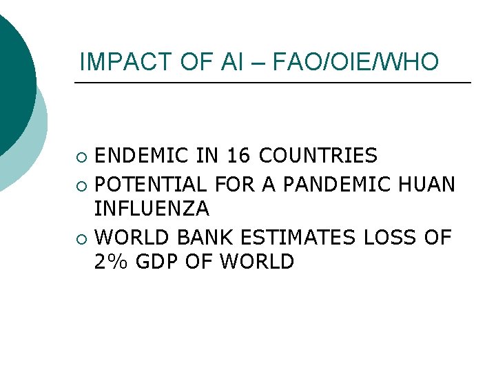 IMPACT OF AI – FAO/OIE/WHO ENDEMIC IN 16 COUNTRIES ¡ POTENTIAL FOR A PANDEMIC