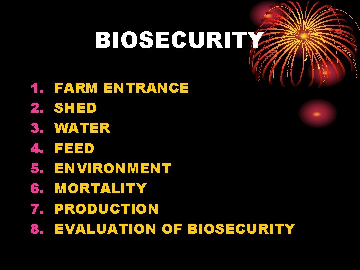 BIOSECURITY 1. 2. 3. 4. 5. 6. 7. 8. FARM ENTRANCE SHED WATER FEED