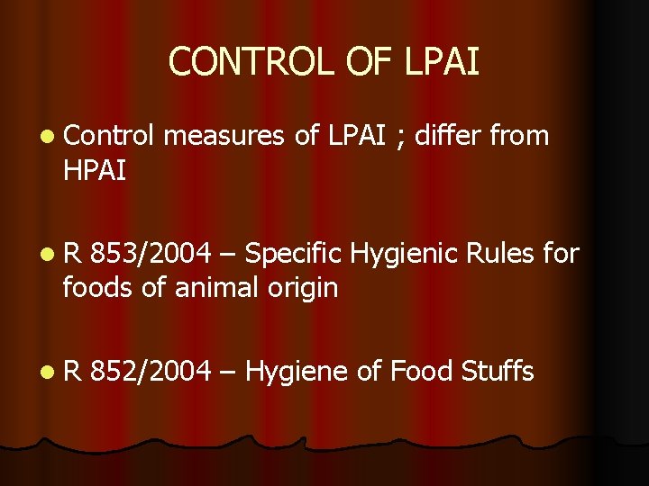 CONTROL OF LPAI l Control HPAI measures of LPAI ; differ from l. R