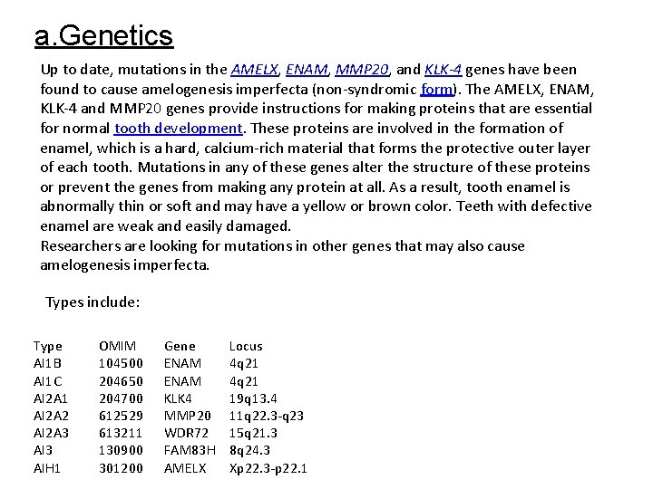a. Genetics Up to date, mutations in the AMELX, ENAM, MMP 20, and KLK-4