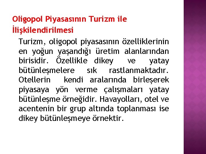 Oligopol Piyasasının Turizm ile İlişkilendirilmesi Turizm, oligopol piyasasının özelliklerinin en yoğun yaşandığı üretim alanlarından