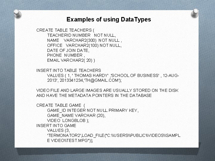 Examples of using Data. Types CREATE TABLE TEACHERS ( TEACHERID NUMBER NOT NULL, NAME