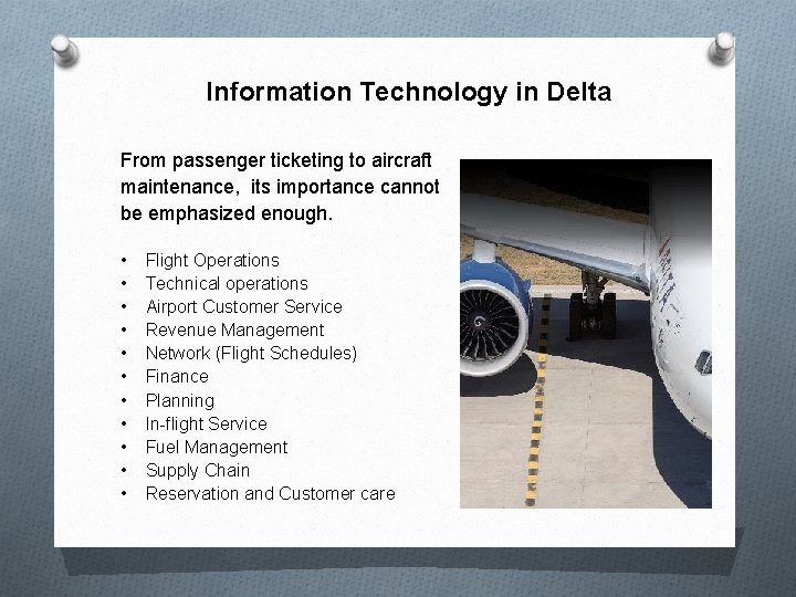 Information Technology in Delta From passenger ticketing to aircraft maintenance, its importance cannot be