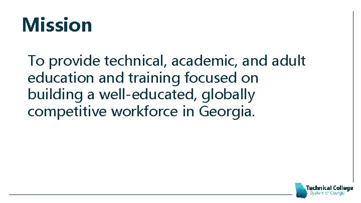 Mission To provide technical, academic, and adult education and training focused on building a