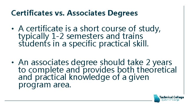 Certificates vs. Associates Degrees • A certificate is a short course of study, typically