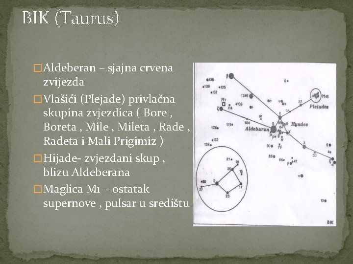 BIK (Taurus) � Aldeberan – sjajna crvena zvijezda � Vlašići (Plejade) privlačna skupina zvjezdica