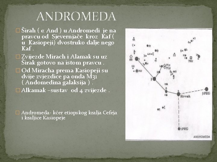 ANDROMEDA � Širah ( α And ) u Andromedi je na pravcu od Sjevernjače