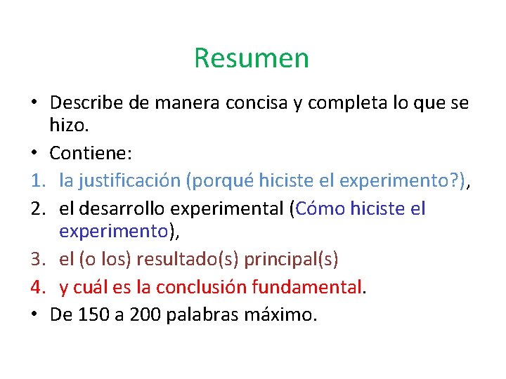 Resumen • Describe de manera concisa y completa lo que se hizo. • Contiene: