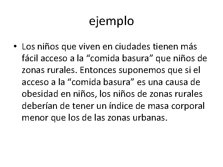 ejemplo • Los niños que viven en ciudades tienen más fácil acceso a la