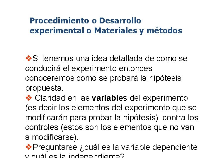 Procedimiento o Desarrollo experimental o Materiales y métodos v. Si tenemos una idea detallada