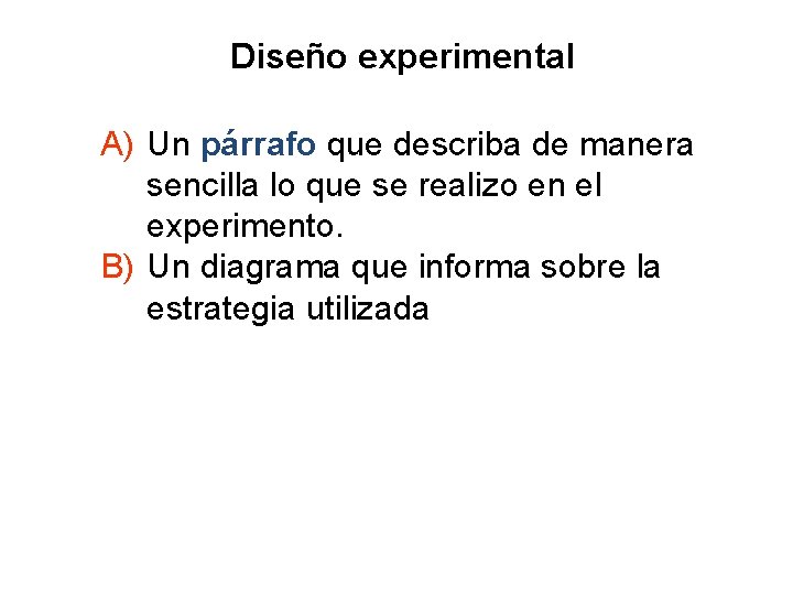 Diseño experimental A) Un párrafo que describa de manera sencilla lo que se realizo