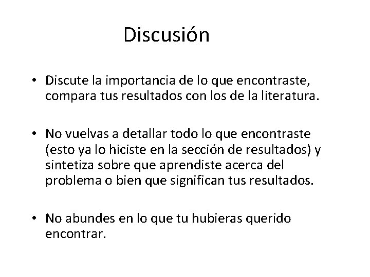 Discusión • Discute la importancia de lo que encontraste, compara tus resultados con los