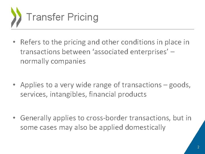 Transfer Pricing • Refers to the pricing and other conditions in place in transactions