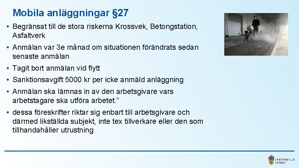 Mobila anläggningar § 27 • Begränsat till de stora riskerna Krossvek, Betongstation, Asfaltverk •