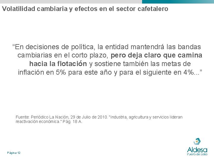 Volatilidad cambiaria y efectos en el sector cafetalero “En decisiones de política, la entidad Volatilidad cambiaria y efectos en el sector cafetalero “En decisiones de política, la entidad