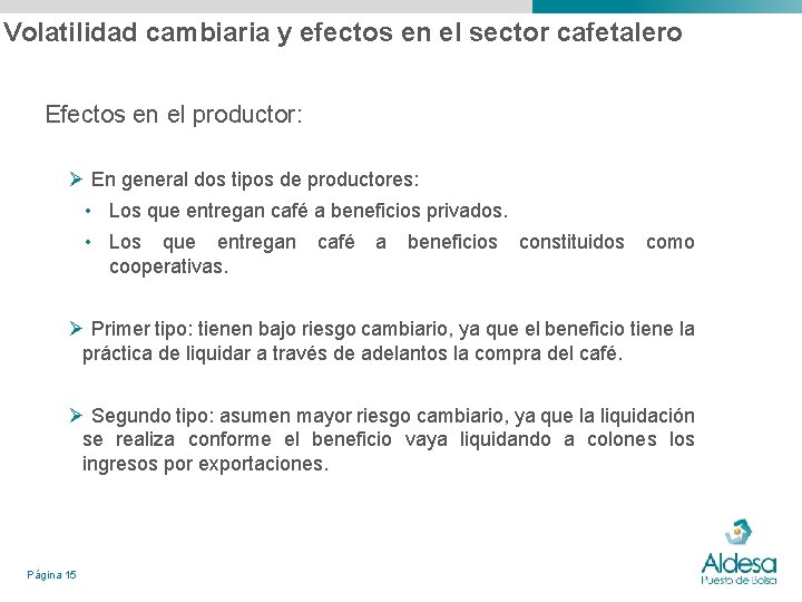 Volatilidad cambiaria y efectos en el sector cafetalero Efectos en el productor: Ø En Volatilidad cambiaria y efectos en el sector cafetalero Efectos en el productor: Ø En