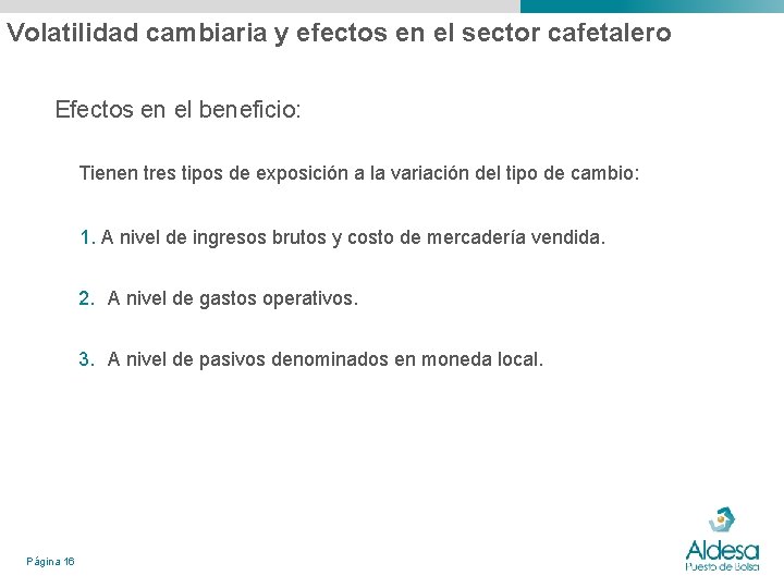 Volatilidad cambiaria y efectos en el sector cafetalero Efectos en el beneficio: Tienen tres Volatilidad cambiaria y efectos en el sector cafetalero Efectos en el beneficio: Tienen tres