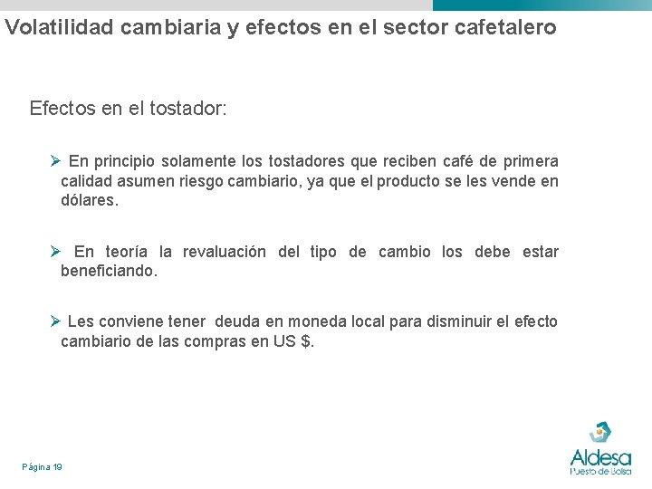 Volatilidad cambiaria y efectos en el sector cafetalero Efectos en el tostador: Ø En Volatilidad cambiaria y efectos en el sector cafetalero Efectos en el tostador: Ø En