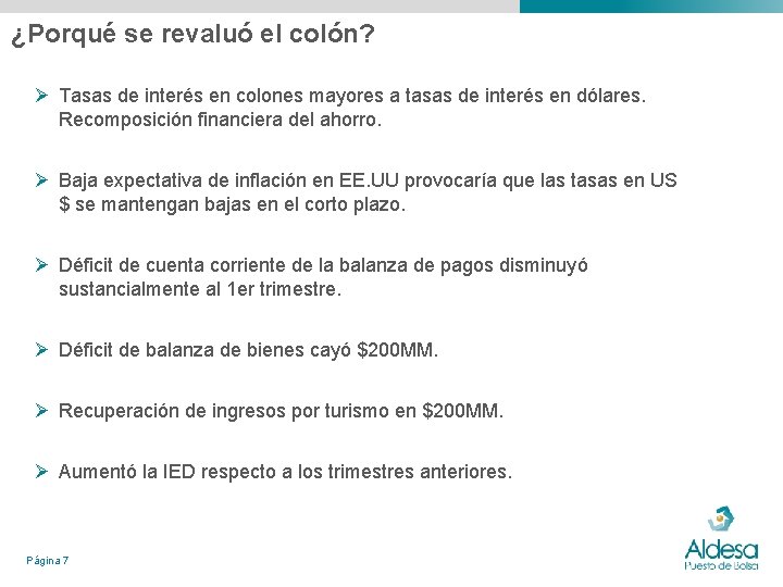 ¿Porqué se revaluó el colón? Ø Tasas de interés en colones mayores a tasas ¿Porqué se revaluó el colón? Ø Tasas de interés en colones mayores a tasas