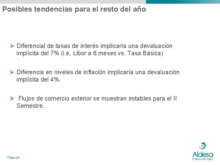 Posibles tendencias para el resto del año Ø Diferencial de tasas de interés implicaría Posibles tendencias para el resto del año Ø Diferencial de tasas de interés implicaría