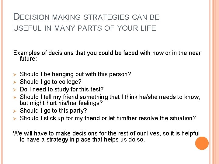 DECISION MAKING STRATEGIES CAN BE USEFUL IN MANY PARTS OF YOUR LIFE Examples of