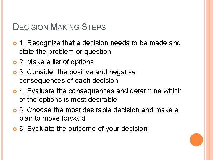 DECISION MAKING STEPS 1. Recognize that a decision needs to be made and state
