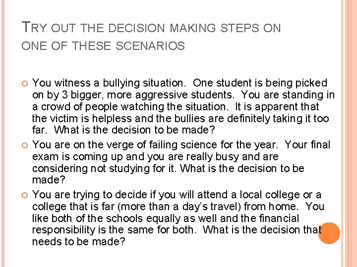 TRY OUT THE DECISION MAKING STEPS ON ONE OF THESE SCENARIOS You witness a
