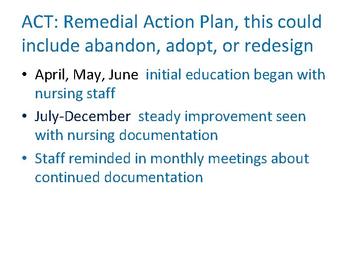 ACT: Remedial Action Plan, this could include abandon, adopt, or redesign • April, May,