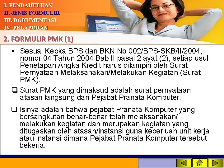 I. PENDAHULUAN II. JENIS FORMULIR III. DOKUMENTASI IV. PELAPORAN 2. FORMULIR PMK (1) •