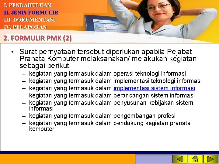 I. PENDAHULUAN II. JENIS FORMULIR III. DOKUMENTASI IV. PELAPORAN 2. FORMULIR PMK (2) •