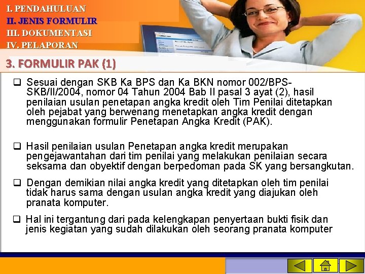 I. PENDAHULUAN II. JENIS FORMULIR III. DOKUMENTASI IV. PELAPORAN 3. FORMULIR PAK (1) q